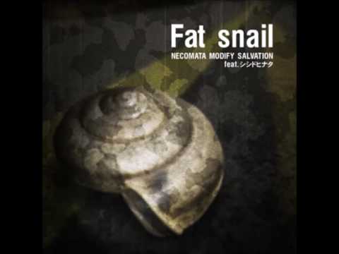 Fat snail / NECOMATA MODIFY SALVATION feat. シシドヒナタ