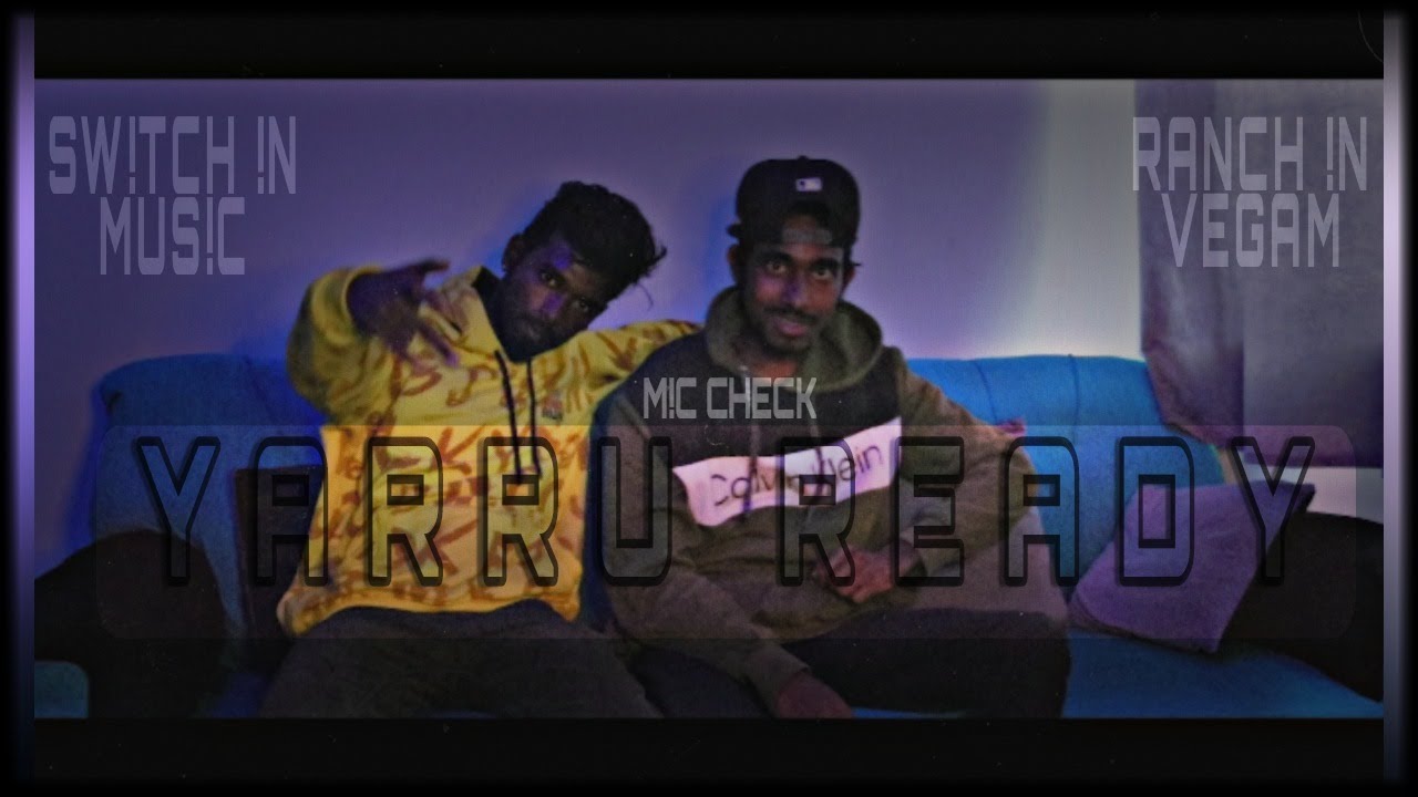 RANCH !N VEGAM || MIC CHECK YARRU READY || PROD BY SW!TCH !N MUSIC