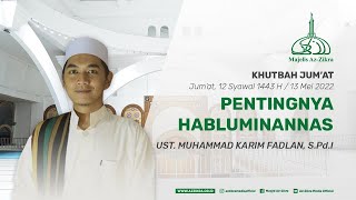 KHUTBAH JUM'AT USTADZ KARIM FADLAN - PENTINGNYA HUBUNGAN BAIK SESAMA MANUSIA (HABLUM MINANNAS)