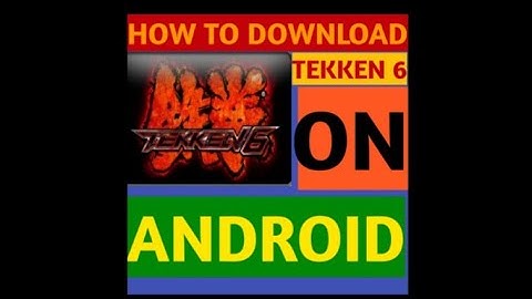 How to download tekken 6 on android with gameplay(as proof)