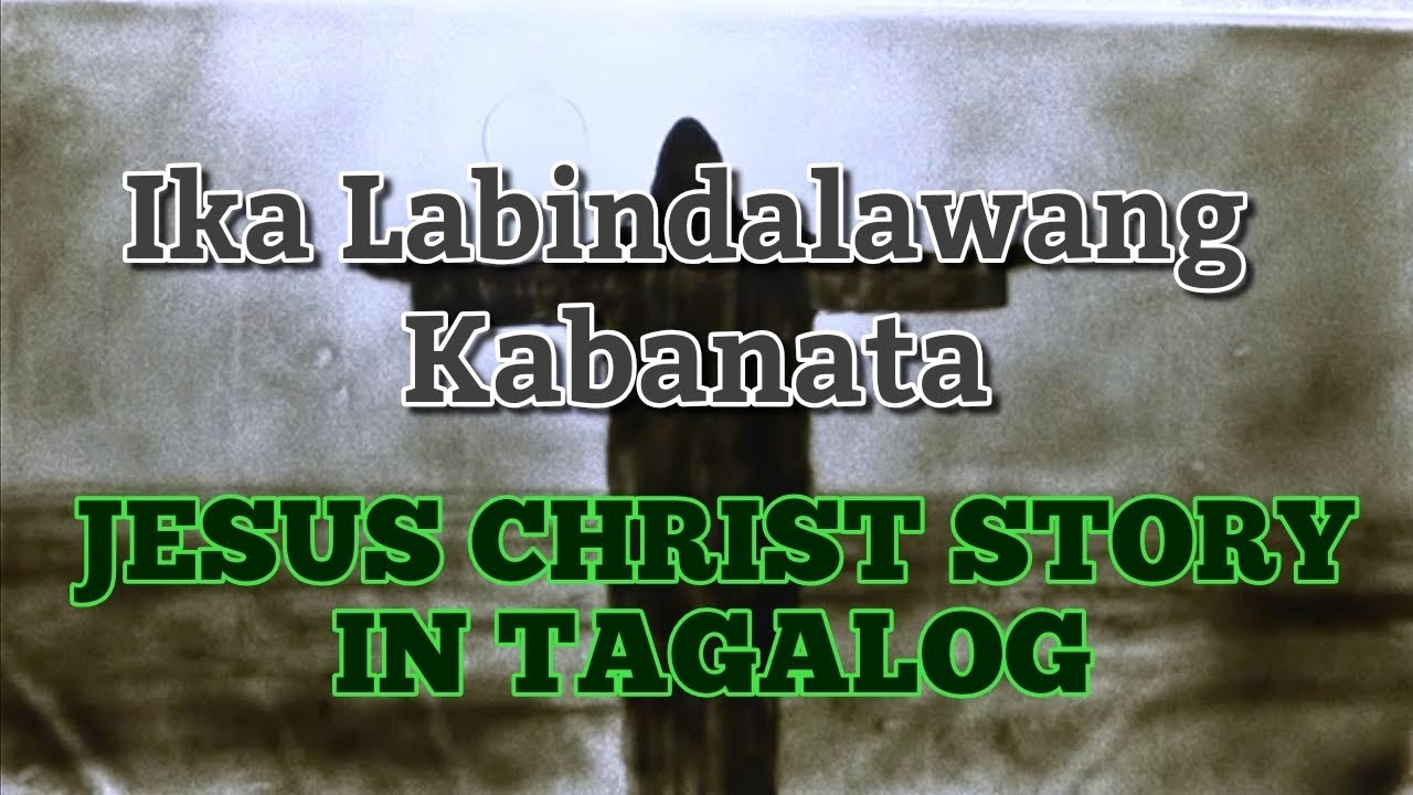 Ika Labindalawang Kabanata_Jesus Christ Story In Tagalog_By:WRE VMSTECH ...