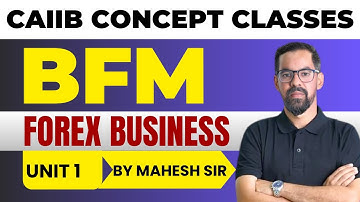 EXCHANGE RATE & FOREX BUSINESS | CAIIB BFM MODULE A UNIT 1| BFM Concept Classes by Mahesh Sir