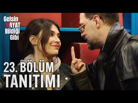 Gelsin Hayat Bildiği Gibi – 23.Bölüm Tanıtımı