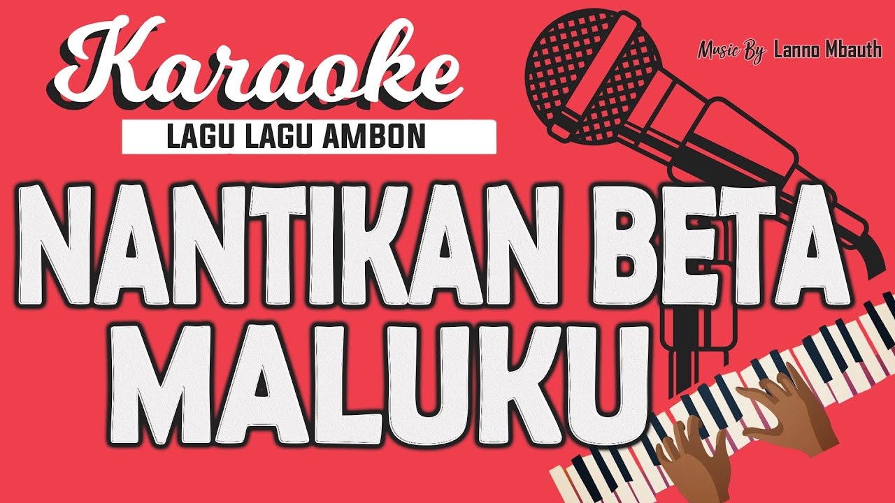 Karaoke Lagu Ambon - NANTIKAN BETA MALUKU - Yopie Latul // Music By Lanno Mbauth