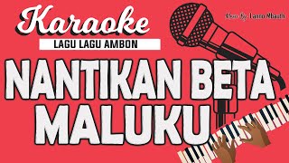 Karaoke Lagu Ambon - NANTIKAN BETA MALUKU - Yopie Latul // Music By Lanno Mbauth