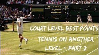 Court Level View Best Points ● Tennis On Another Level Part 2