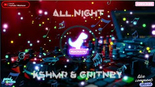 All Night - Nightcore | KSHMR & GRITNEY 