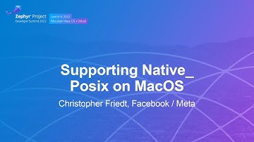 Supporting Native_Posix on MacOS - Christopher Friedt, Facebook / Meta