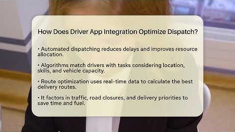 How Does Driver App Integration Optimize Dispatch? - Talking Tech Trends