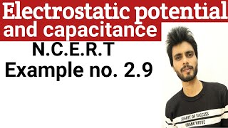 🔴 Physics N.C.E.R.T example 2.9 class 12th | electrostatic potential and capacitance examples