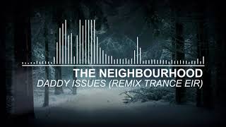 The Neighbourhood - Daddy Issues (Remix TRANCE EIR)