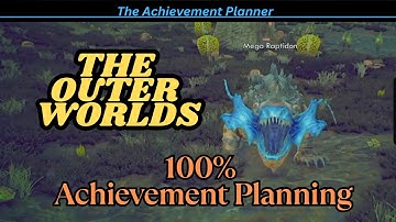 The Outer Worlds - 100% Achievement Plan - DON