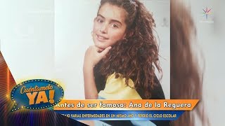 ¡Descubre cómo era Ana de la Reguera antes de la fama! | Cuéntamelo YA!