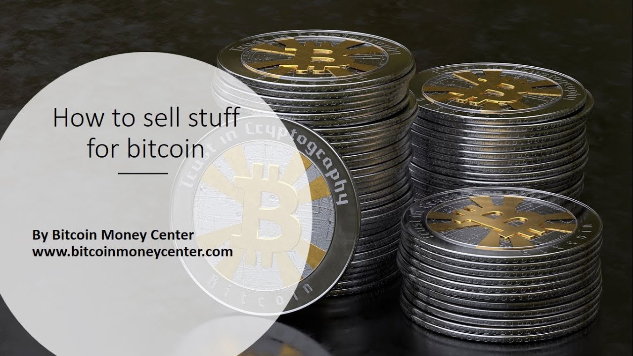 Bitcoin Money: How to sell stuff for bitcoin - YouTube