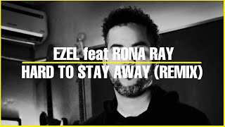 Ezel ft  Rona Rey | Hard to Stay Away | Rhodes & Beat remix