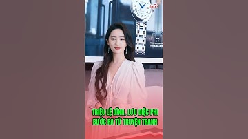 TRIỆU LỆ DĨNH, LƯU DIỆC PHI BƯỚC RA TỪ TRUYỆN TRANH #news #tin7s #tintuc