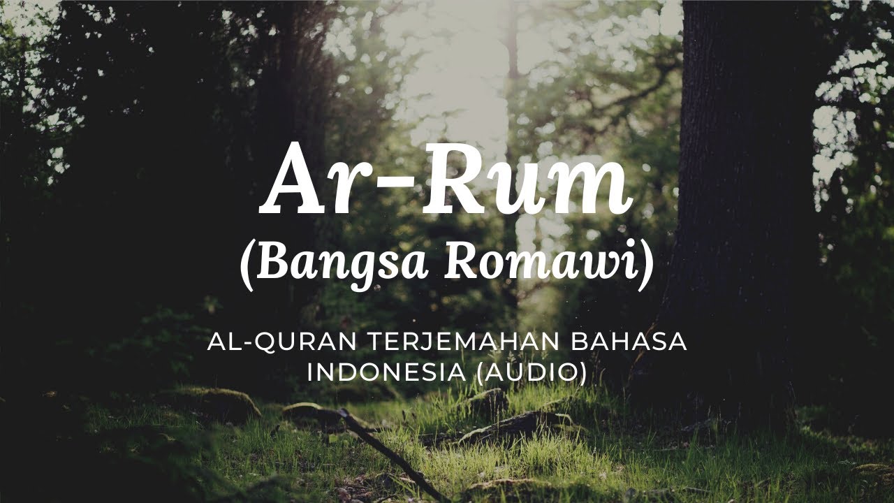 30. Ar-Rum - Bangsa Romawi | Al-Quran Terjemahan Bahasa Indonesia - YouTube