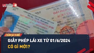 Giấy Phép Lái Xe Từ 01/6/2024 Có Gì Mới? | LuatVietnam