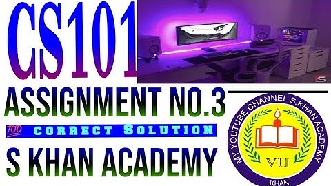 CS101 ASSIGNMENT 3 SOLUTION SPRING 2021|CS 101|ASSIGNMENT NO 3|VU|MS ACCESS||S KHAN ACADEMY.