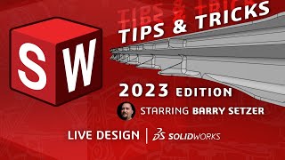SOLIDWORKS Tips and Tricks: 2023 Edition - SOLIDWORKS LIVE Design - Episode 11 (2023)