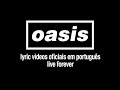 Oasis - Live Forever (Lyric Video) [Sub. Português]
