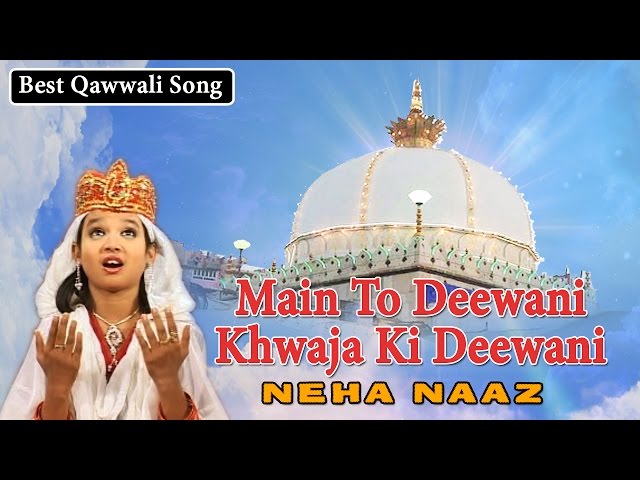 Main To Deewani | Khwaja Ki Deewani | Neha Naaz Top Qawwali | 2023 | Sonic Islamic class=