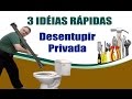 Como DESENTUPIR PRIVADA - Três Idéias Rápidas - Marido Explica #5