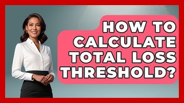How To Calculate Total Loss Threshold? - Auto Coverage Explained