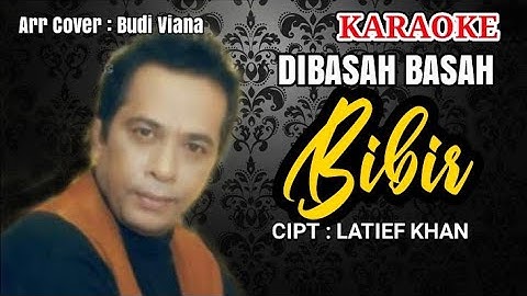 #DIBASAH BASAH BIBIR#KARAOKE#TANPA VOCAL#CIPT:LATIEF KHAN