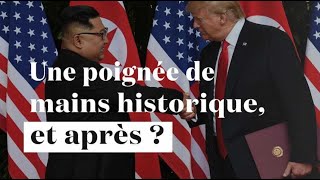 Kim-Trump : Une poignée de main historique, et après ?