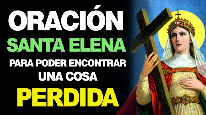 Oracin a Santa Elena de la Cruz para ENCONTRAR COS...
