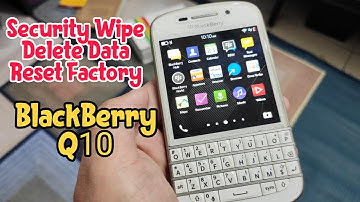 Security Wipe, Delete all data, Reset & Setup again BlackBerry Q10