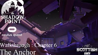 Shadow Point Walkthrough : Chapter 6 The Anchor On The Oculus Quest