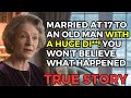 I MARRIED AT 17 TO A 52 YEAR OLD MAN WITH A MASSIVE DI AND YOU WON'T BELIEVE WHAT HAPPENED!