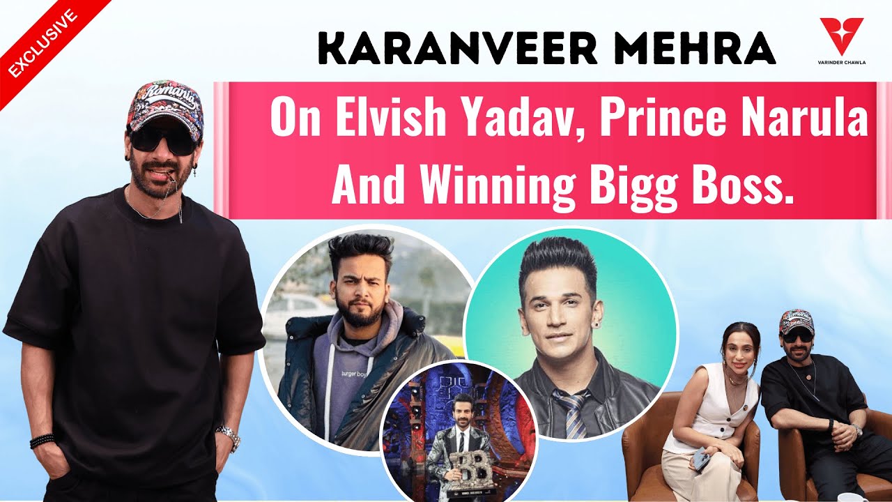 Karanveer Mehra On Elvish Yadav, Prince Narula And Winning Bigg Boss.
