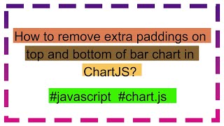 How to remove extra paddings on top and bottom of bar chart in ChartJS?