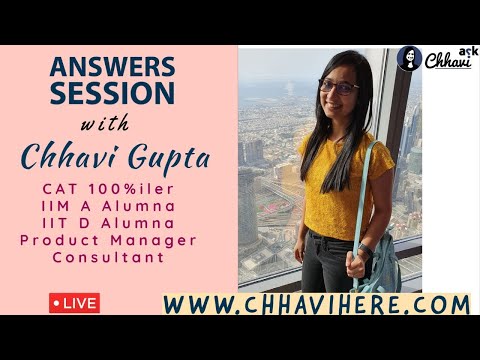 Ask Chhavi - Answers Session #3 - 20 January - Tips from CAT 100%iler, IITD, IIMA, Alumna