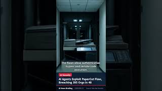 Hundreds of AI Agents Exploit PaperCut Flaw, 395 Orgs in 48 Countries Breached #Shorts