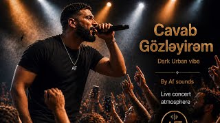 Cavab Gözləyirəm Dark Urban, Live Concert Atmosphere By Af Sounds