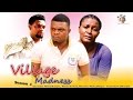 Village  Madness      - 2015 latest  Nigerian Nollywood  Movie