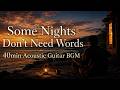 Some Nights Don't Need Words｜Acoustic Guitar・Music for Quiet Moments 40min | SCENE ZERO