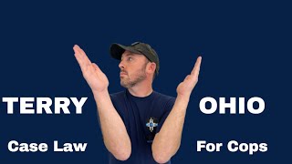 Terry v. Ohio | Case Law for Cops
