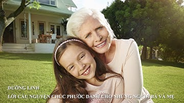 DƯỠNG LINH - Lời Cầu Nguyện Chúc Phước Dành Cho Những Người Bà và Mẹ