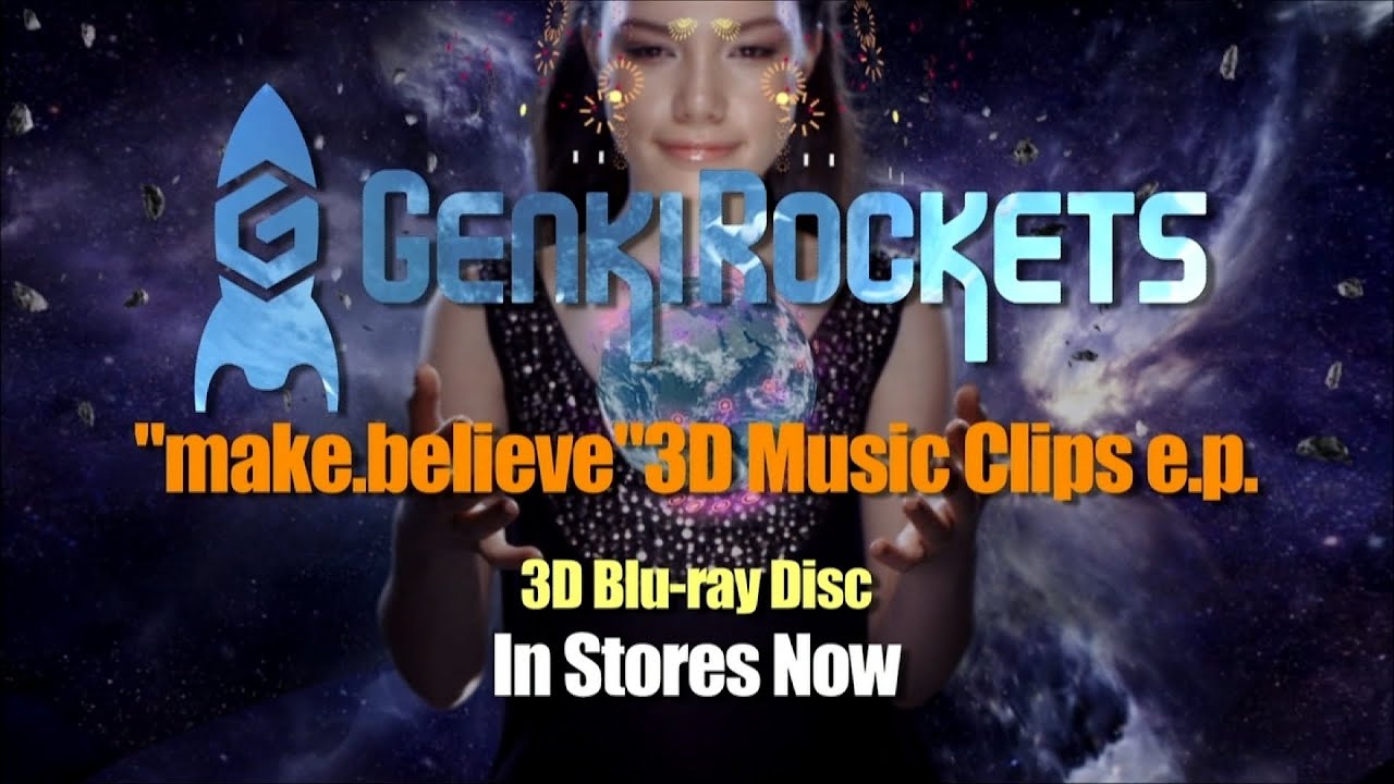 GENKI ROCKETS 「make.believe」 3D Music Clips e.p. Blu-ray CM 30秒 - YouTube