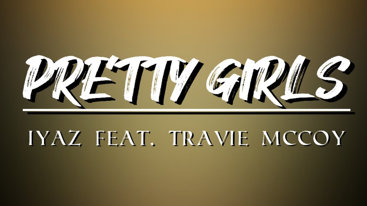 Pretty Girls - Iyaz Feat. Travie McCoy | Lyric Video - YouTube
