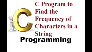 Program 112 #P112 C Program to Find the Frequency of Characters in a String || C Programming #C238