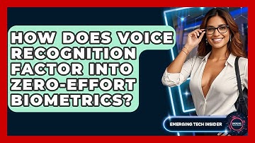 How Does Voice Recognition Factor Into Zero-effort Biometrics? - Emerging Tech Insider
