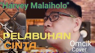 PELABUHAN CINTA (Harvey Malaiholo) Cover Omcik    #harveymalaihollo #pelabuhancinta #arfatiezmusic