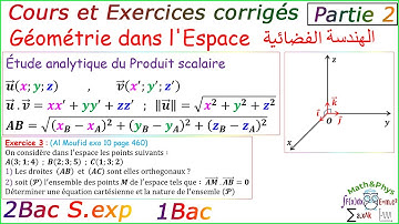 Géométrie dans l’Espace - Étude Analytique du Produit Scalaire - Cours - 2 Bac - [Partie 2]