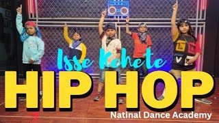 Issey Kehte Hain Hip Hop Dance Cover National Dance Academy 